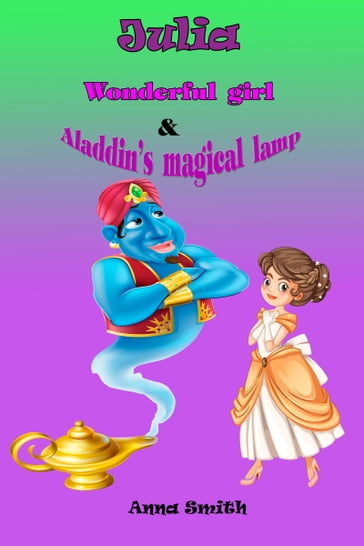Wonderful Girl & Aladdin's Magical Lamp - Anna Smith