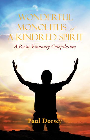 Wonderful Monoliths of a Kindred Spirit - Paul Dorsey