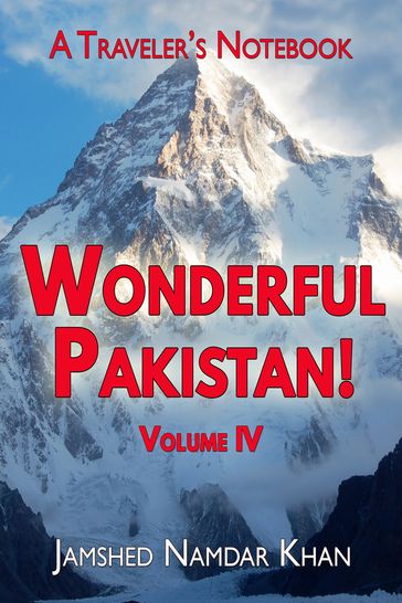 Wonderful Pakistan! A Traveler's Notebook, Volume 4 - Jamshed Khan