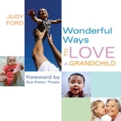 Wonderful Ways to Love a Grandchild