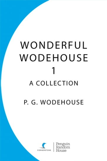 Wonderful Wodehouse 1: A Collection - P.G. Wodehouse