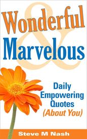 Wonderful and Marvelous - Daily Empowering Quotes (About You!)