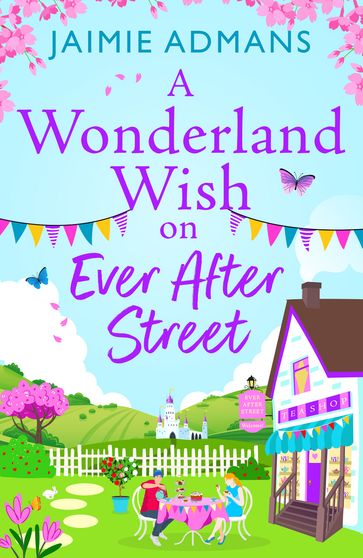 A Wonderland Wish on Ever After Street - Jaimie Admans