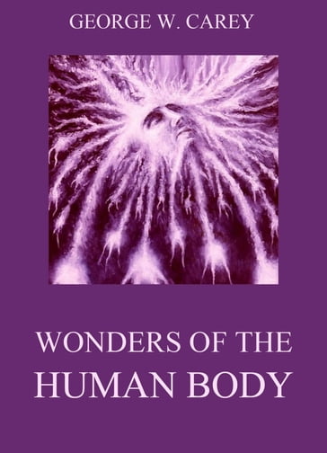 Wonders of the Human Body - George W. Carey