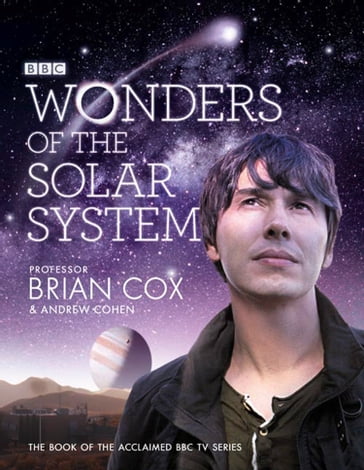 Wonders of the Solar System - Professor Brian Cox - Andrew Cohen