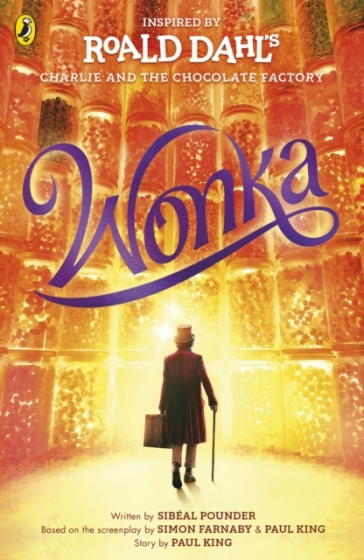 Wonka - Roald Dahl - Sibeal Pounder - Paul King - Simon Farnaby