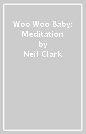 Woo Woo Baby: Meditation