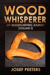 Wood Whisperer: My Woodcarving Journey