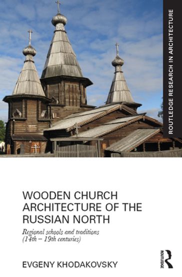 Wooden Church Architecture of the Russian North - Evgeny Khodakovsky