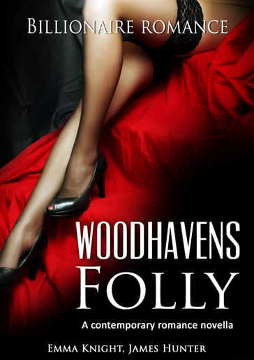 Woodhavens Folly: A contemporary romance novel - Emma Knight