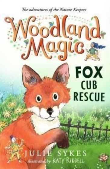 Woodland Magic 1: Fox Cub Rescue - Julie Sykes