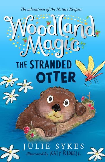 Woodland Magic 3: The Stranded Otter - Julie Sykes