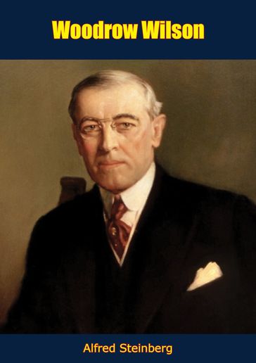 Woodrow Wilson - Alfred Steinberg