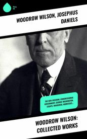 Woodrow Wilson: Collected Works