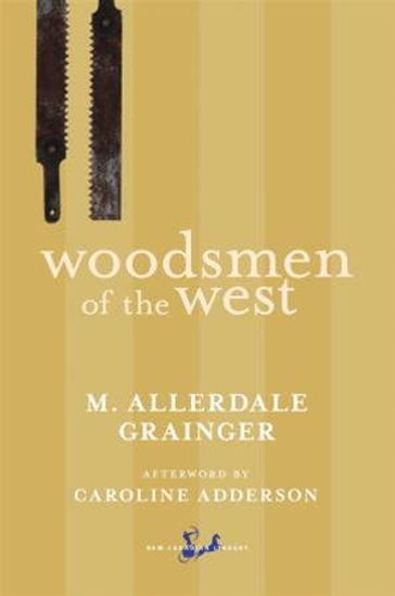 Woodsmen of the West - Caroline Adderson - Martin Allerdale Grainger