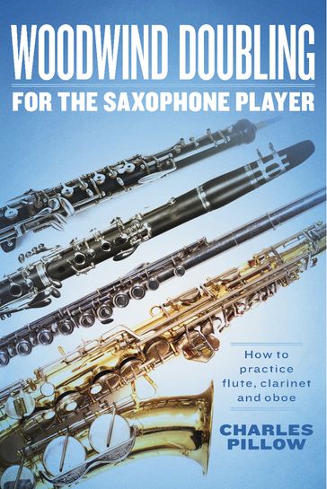 Woodwind Doubling for the Saxophonist - Charles Pillow