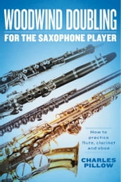 Woodwind Doubling for the Saxophonist