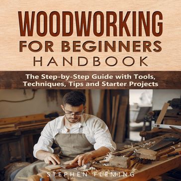 Woodworking for Beginners Handbook - Stephen Fleming