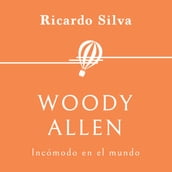 Woody Allen. Incómodo en el mundo