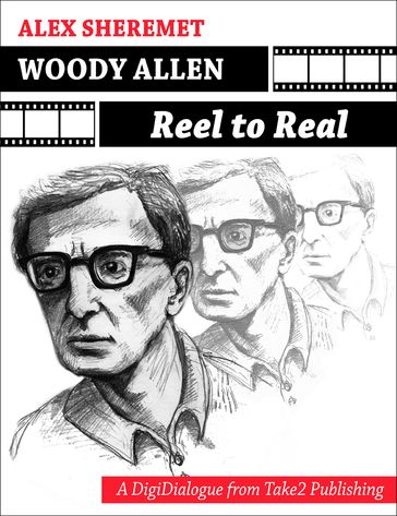 Woody Allen: Reel to Real - Alex Sheremet