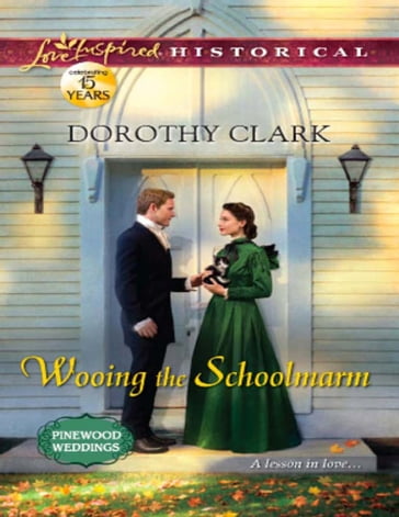 Wooing The Schoolmarm (Mills & Boon Love Inspired Historical) (Pinewood Weddings, Book 1) - Dorothy Clark