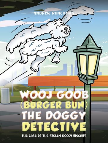 Wooj Goob (Burger Bun) the Doggy Detective - Andrew Runchman