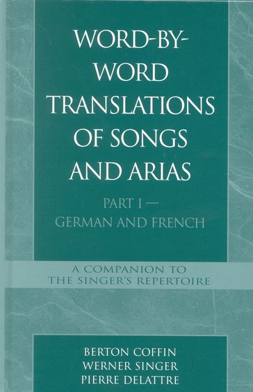 Word-By-Word Translations of Songs and Arias, Part I - Berton Coffin - Pierre Delattre - Werner Singer