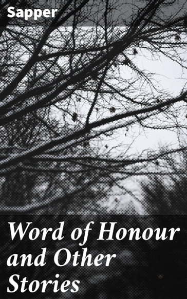 Word of Honour and Other Stories - Sapper