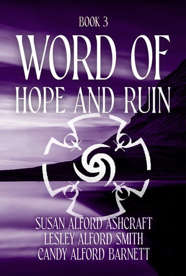 Word of Hope and Ruin - Susan Alford Ashcraft - Candace Alford Barnett - Lesley Alford Smith