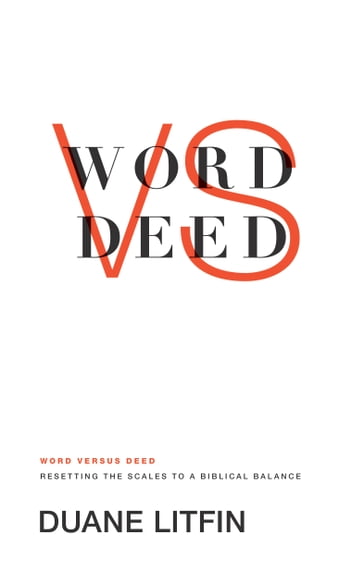 Word versus Deed - Duane Litfin