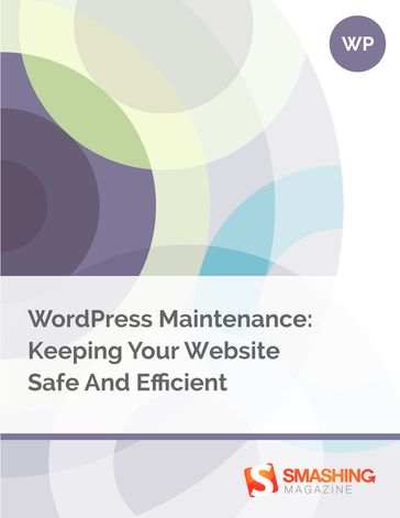 WordPress Maintenance: Keeping Your Website Safe And Efficient - Smashing Magazine
