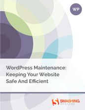 WordPress Maintenance: Keeping Your Website Safe And Efficient