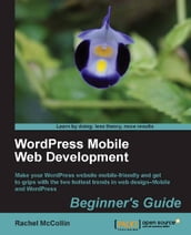 WordPress Mobile Web Development: Beginner s Guide