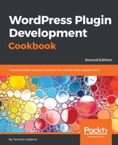 WordPress Plugin Development Cookbook - Second Edition