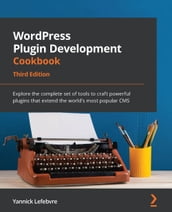 WordPress Plugin Development Cookbook