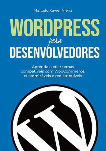 Wordpress Para Desenvolvedores - Marcelo Xavier Vieira