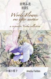 Words Flower One After Another: A Responsive Tanka Collection