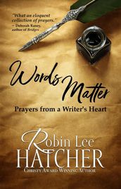 Words Matter: Prayers from a Writer s Heart