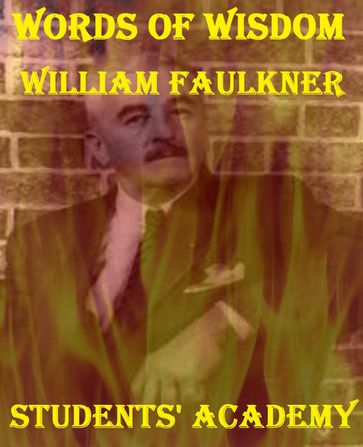 Words of Wisdom: William Faulkner - Students