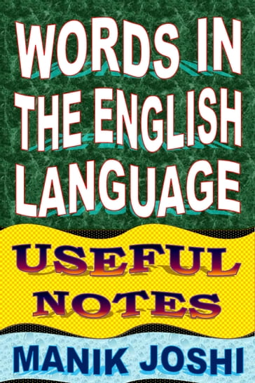 Words In the English Language: Useful Notes - Manik Joshi