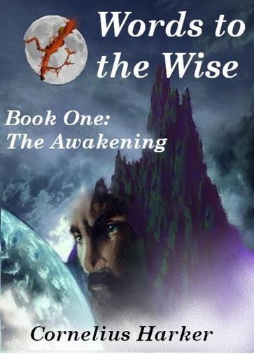 Words to the Wise: Book One (The Awakening) - Cornelius Harker