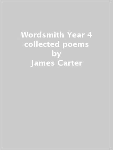 Wordsmith Year 4 collected poems - James Carter - Grace Nichols