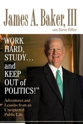  Work Hard, Study...and Keep Out of Politics! 