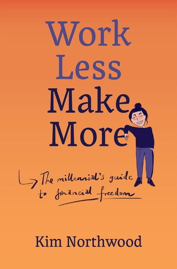 Work Less, Make More - Kim Northwood