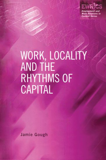 Work, Locality and the Rhythms of Capital - Jamie Gough