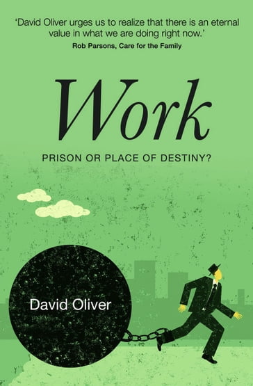 Work: Prison or Place of Destiny (Revised) - David Oliver