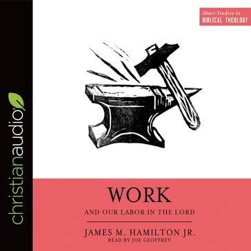 Work and Our Labor in the Lord - Jr. James M. Hamilton