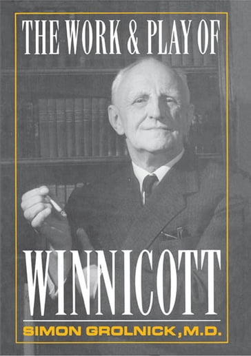 Work and Play of Winnicott - Simon A. Gronlnick