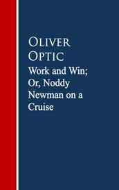 Work and Win; Or, Noddy Newman on a Cruise