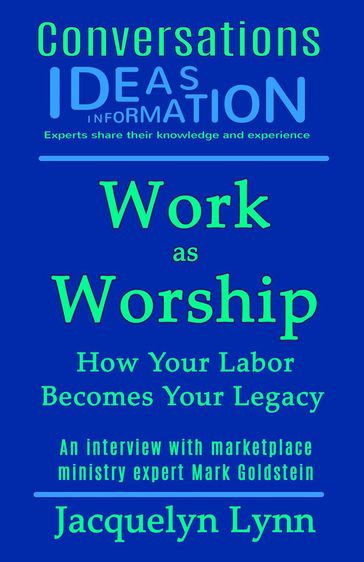 Work as Worship: How Your Labor Becomes Your Legacy - Jacquelyn Lynn